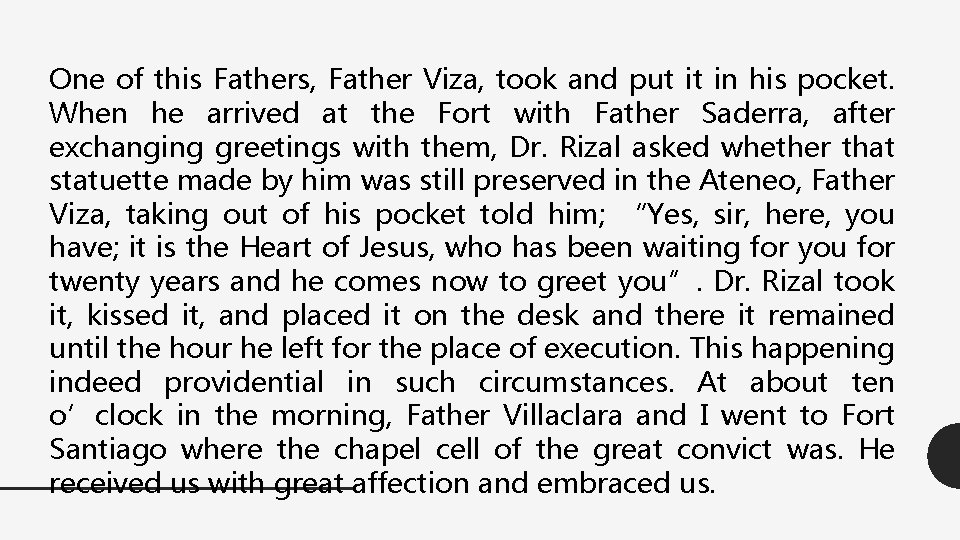 One of this Fathers, Father Viza, took and put it in his pocket. When