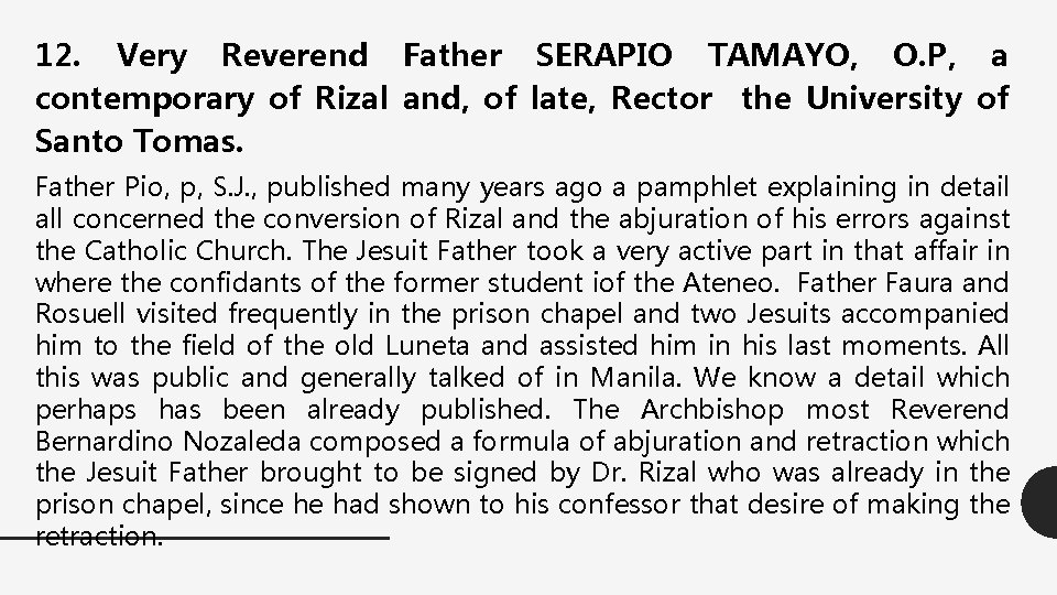 12. Very Reverend Father SERAPIO TAMAYO, O. P, a contemporary of Rizal and, of