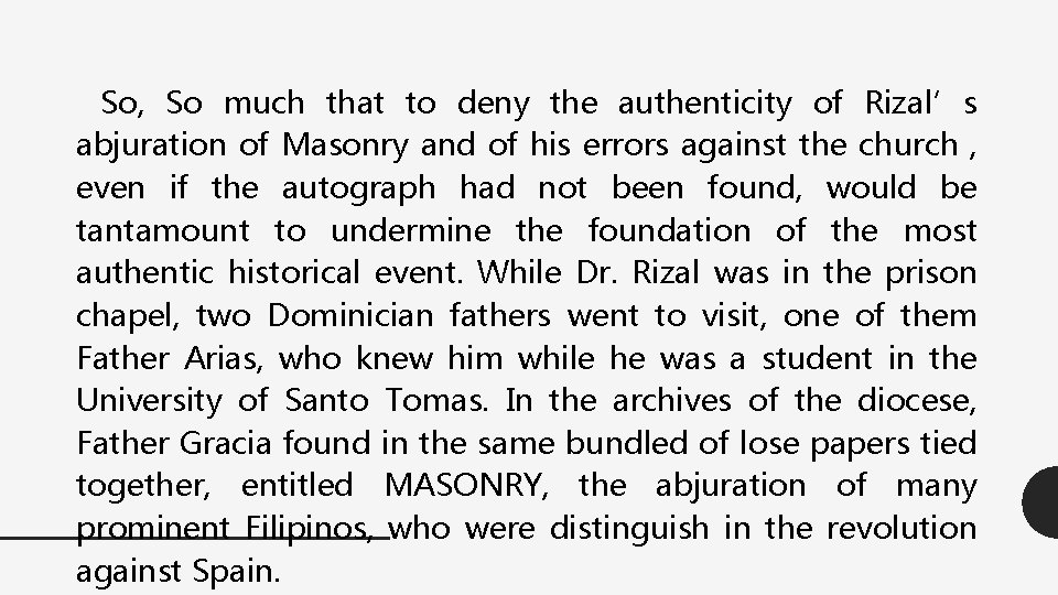 So, So much that to deny the authenticity of Rizal’s abjuration of Masonry and