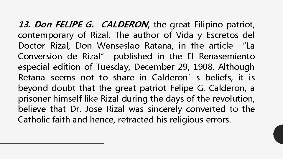 13. Don FELIPE G. CALDERON, the great Filipino patriot, contemporary of Rizal. The author