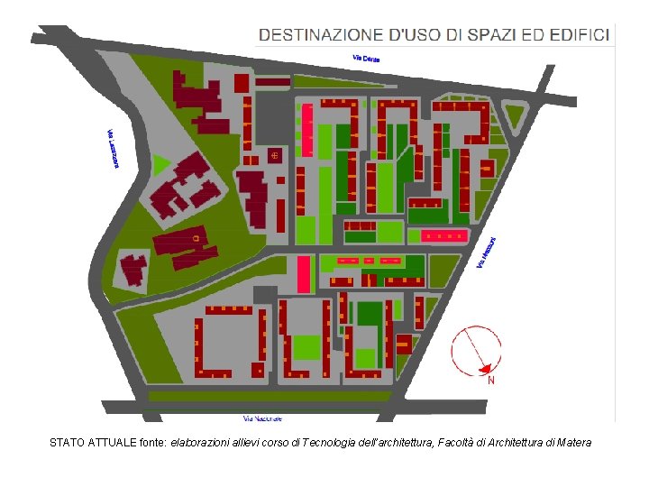 STATO ATTUALE fonte: elaborazioni allievi corso di Tecnologia dell’architettura, Facoltà di Architettura di Matera