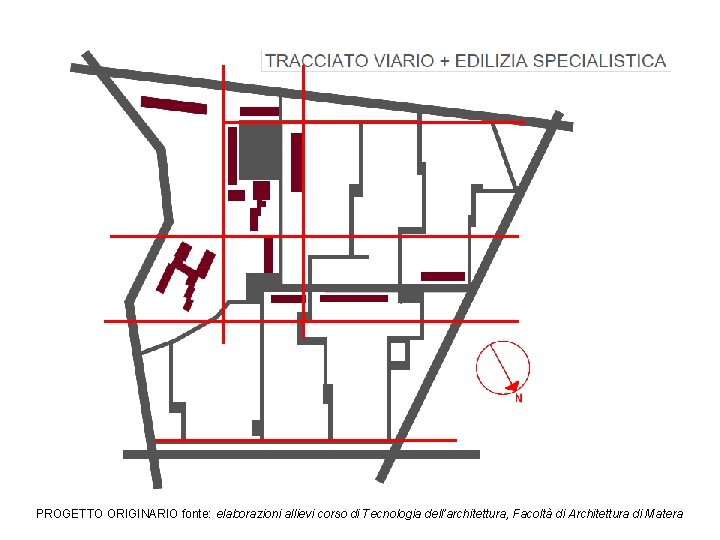 PROGETTO ORIGINARIO fonte: elaborazioni allievi corso di Tecnologia dell’architettura, Facoltà di Architettura di Matera