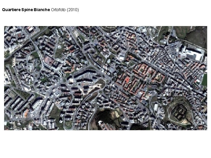 Quartiere Spine Bianche Ortofoto (2010) 