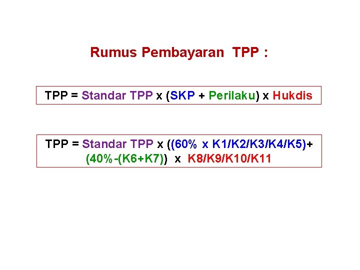 Rumus Pembayaran TPP : TPP = Standar TPP x (SKP + Perilaku) x Hukdis