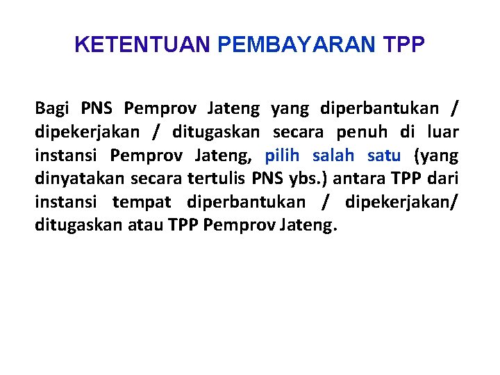 KETENTUAN PEMBAYARAN TPP Bagi PNS Pemprov Jateng yang diperbantukan / dipekerjakan / ditugaskan secara