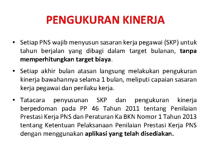 PENGUKURAN KINERJA • Setiap PNS wajib menyusun sasaran kerja pegawai (SKP) untuk tahun berjalan