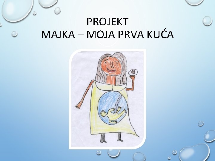 PROJEKT MAJKA – MOJA PRVA KUĆA 