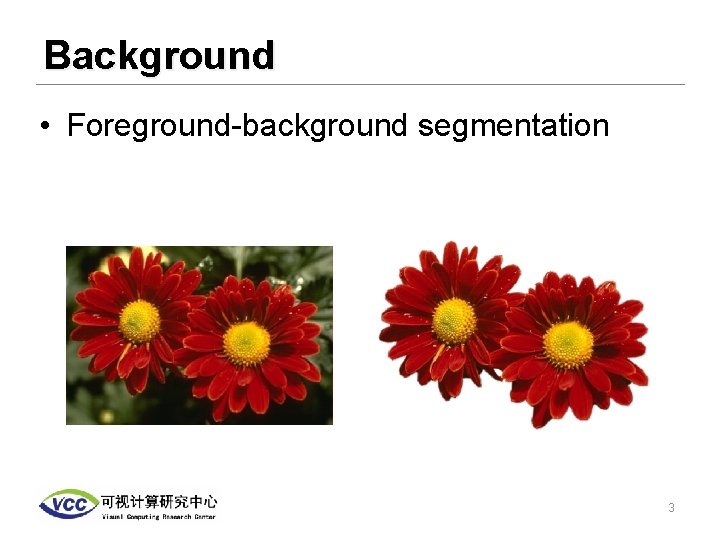 Background • Foreground-background segmentation 3 