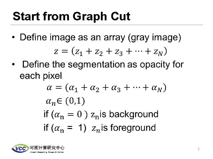 Start from Graph Cut • 7 