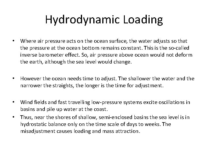 Hydrodynamic Loading • Where air pressure acts on the ocean surface, the water adjusts