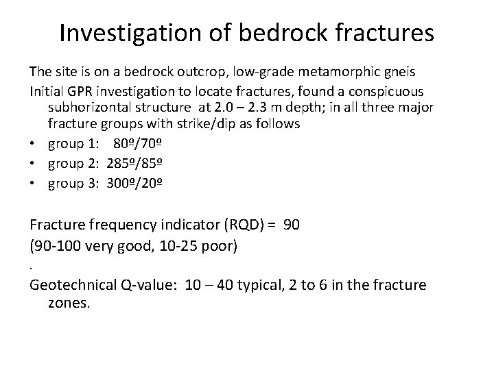 Investigation of bedrock fractures The site is on a bedrock outcrop, low-grade metamorphic gneis