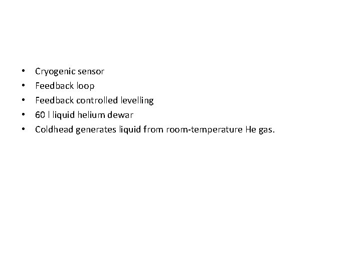  • • • Cryogenic sensor Feedback loop Feedback controlled levelling 60 l liquid