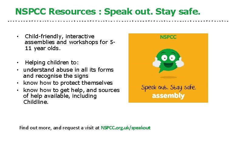 NSPCC Resources : Speak out. Stay safe. • Child-friendly, interactive assemblies and workshops for