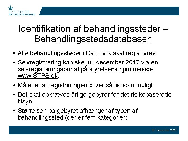 Identifikation af behandlingssteder – Behandlingsstedsdatabasen • Alle behandlingssteder i Danmark skal registreres • Selvregistrering