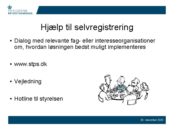 Hjælp til selvregistrering • Dialog med relevante fag- eller interesseorganisationer om, hvordan løsningen bedst