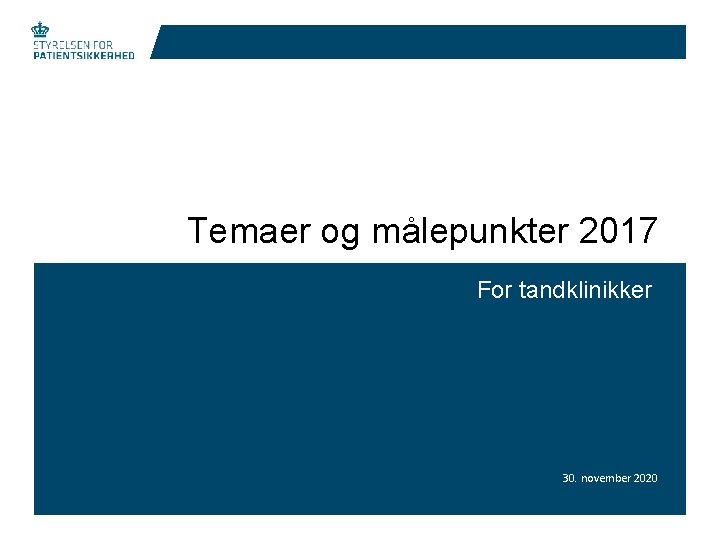 Temaer og målepunkter 2017 For tandklinikker 30. november 2020 