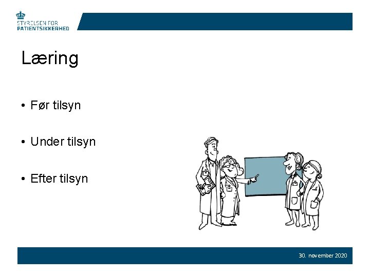 Læring • Før tilsyn • Under tilsyn • Efter tilsyn 30. november 2020 