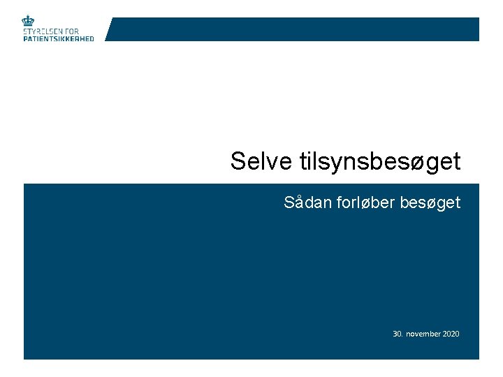 Selve tilsynsbesøget Sådan forløber besøget 30. november 2020 