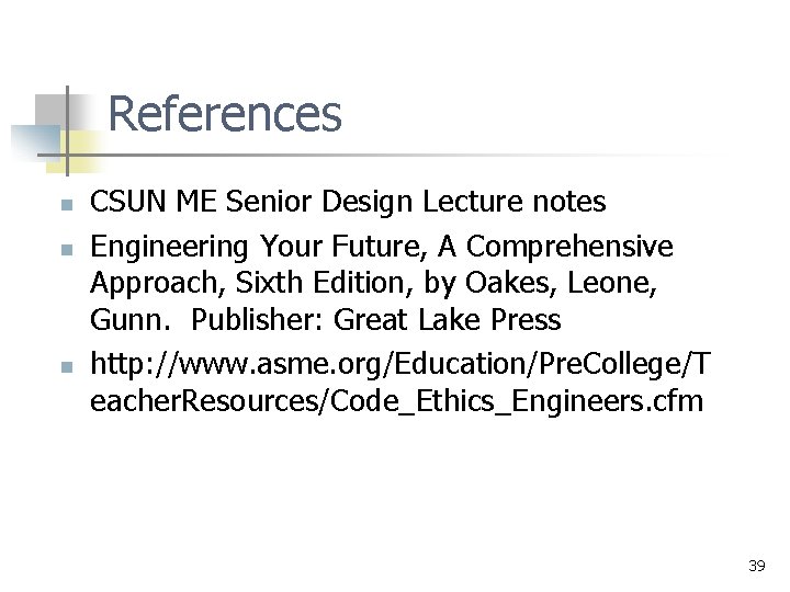 References n n n CSUN ME Senior Design Lecture notes Engineering Your Future, A