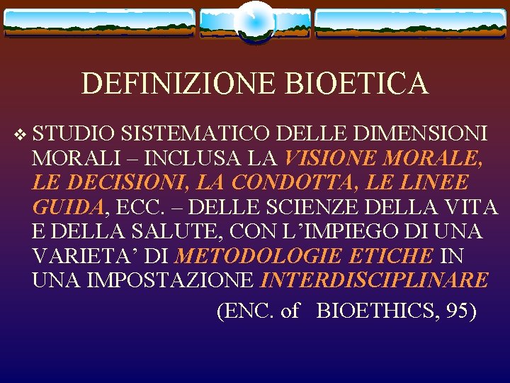 DEFINIZIONE BIOETICA v STUDIO SISTEMATICO DELLE DIMENSIONI MORALI – INCLUSA LA VISIONE MORALE, LE