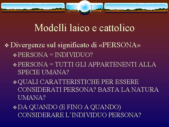 Modelli laico e cattolico v Divergenze sul significato di «PERSONA» v PERSONA = INDIVIDUO?