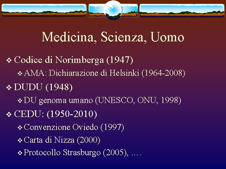 Medicina, Scienza, Uomo v Codice di Norimberga (1947) v AMA: v DUDU v DU