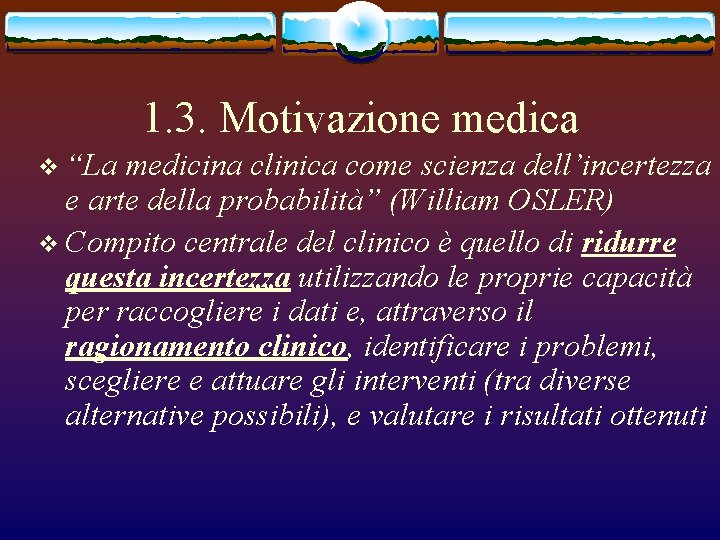 1. 3. Motivazione medica v “La medicina clinica come scienza dell’incertezza e arte della