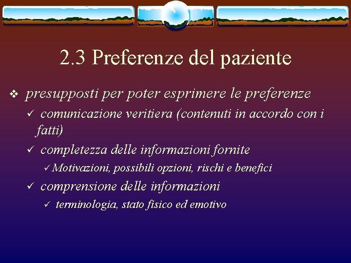 2. 3 Preferenze del paziente v presupposti per poter esprimere le preferenze comunicazione veritiera