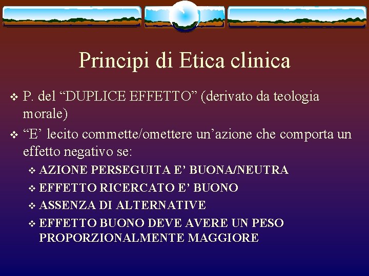 Principi di Etica clinica P. del “DUPLICE EFFETTO” (derivato da teologia morale) v “E’