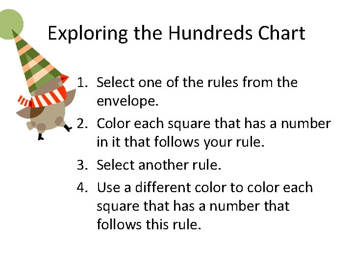 Exploring the Hundreds Chart 1. Select one of the rules from the envelope. 2.