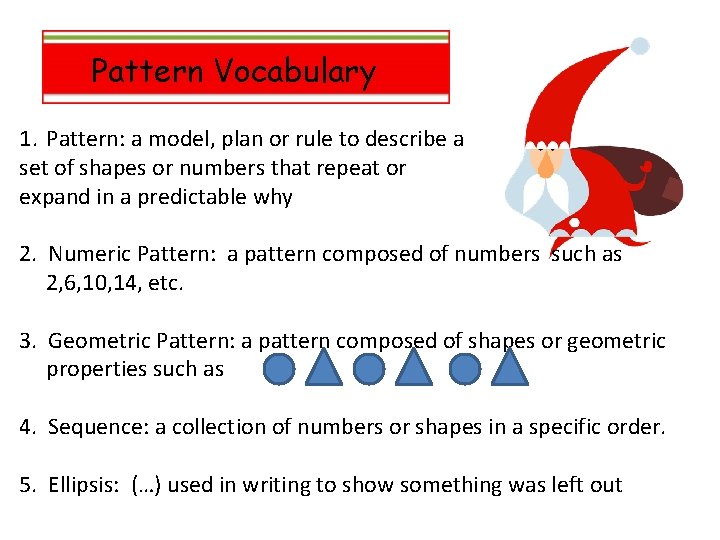 Pattern Vocabulary 1. Pattern: a model, plan or rule to describe a set of