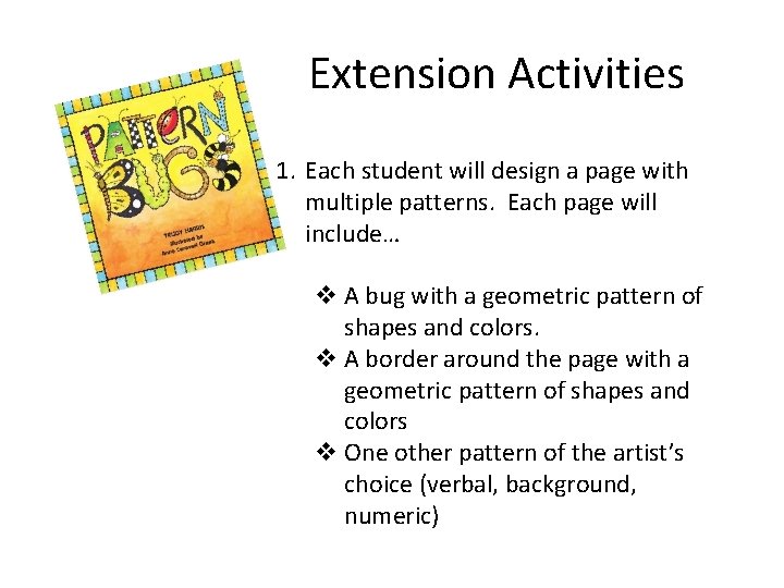 Extension Activities 1. Each student will design a page with multiple patterns. Each page