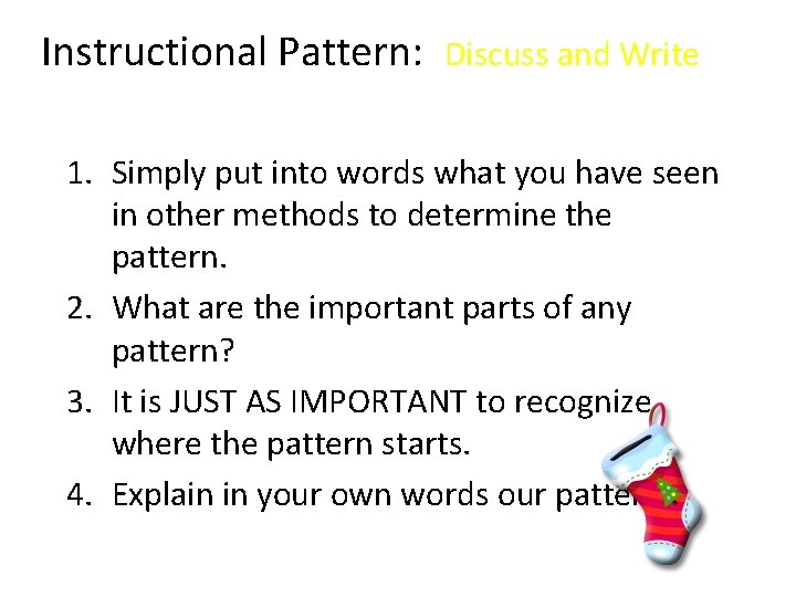 Instructional Pattern: Discuss and Write 1. Simply put into words what you have seen