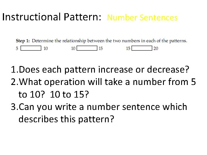 Instructional Pattern: Number Sentences 1. Does each pattern increase or decrease? 2. What operation