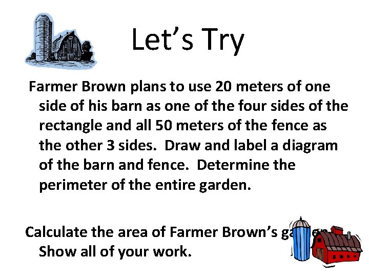 Let’s Try Farmer Brown plans to use 20 meters of one side of his