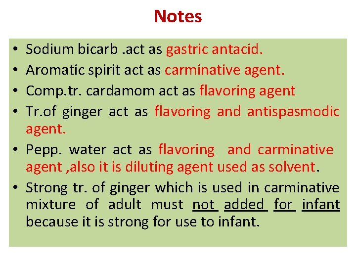 Notes Sodium bicarb. act as gastric antacid. Aromatic spirit act as carminative agent. Comp.