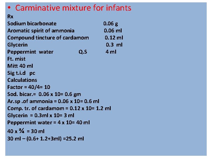  • Carminative mixture for infants Rx Sodium bicarbonate 0. 06 g Aromatic spirit