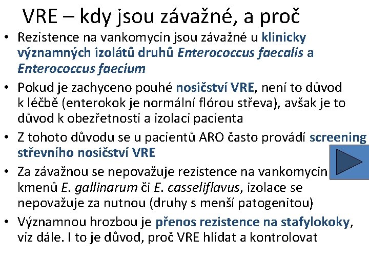 VRE – kdy jsou závažné, a proč • Rezistence na vankomycin jsou závažné u