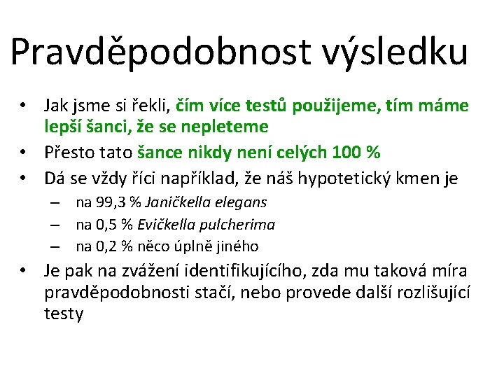 Pravděpodobnost výsledku • Jak jsme si řekli, čím více testů použijeme, tím máme lepší