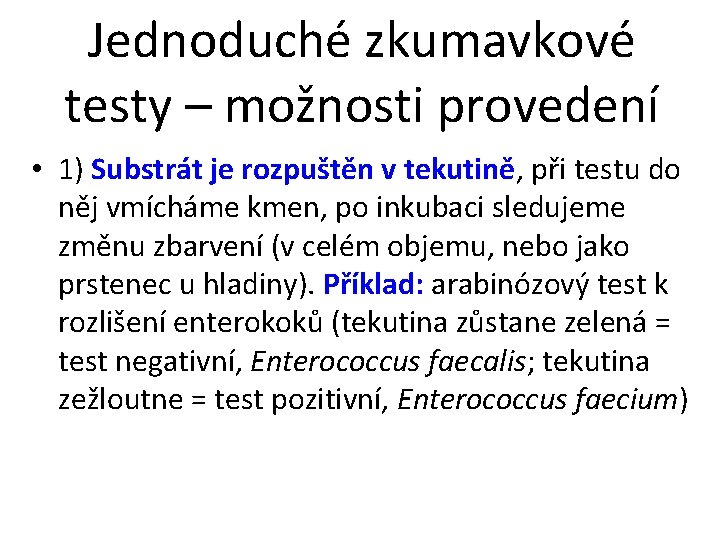 Jednoduché zkumavkové testy – možnosti provedení • 1) Substrát je rozpuštěn v tekutině, při