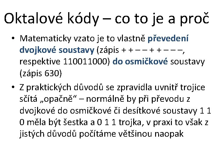 Oktalové kódy – co to je a proč • Matematicky vzato je to vlastně