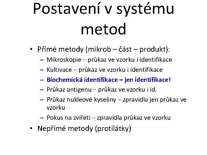 Postavení v systému metod • Přímé metody (mikrob – část – produkt): Mikroskopie –