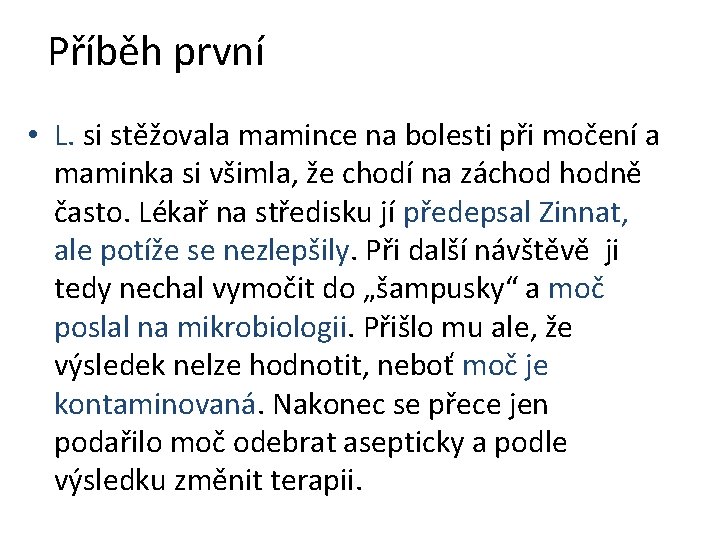 Příběh první • L. si stěžovala mamince na bolesti při močení a maminka si