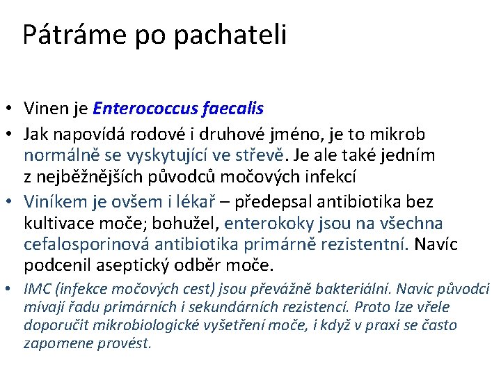 Pátráme po pachateli • Vinen je Enterococcus faecalis • Jak napovídá rodové i druhové