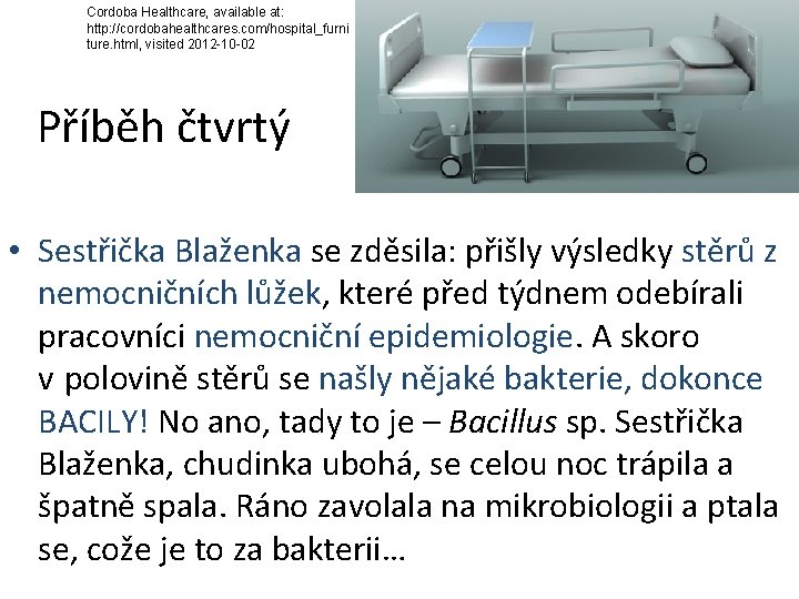 Cordoba Healthcare, available at: http: //cordobahealthcares. com/hospital_furni ture. html, visited 2012 -10 -02 Příběh
