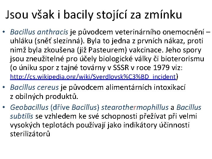 Jsou však i bacily stojící za zmínku • Bacillus anthracis je původcem veterinárního onemocnění