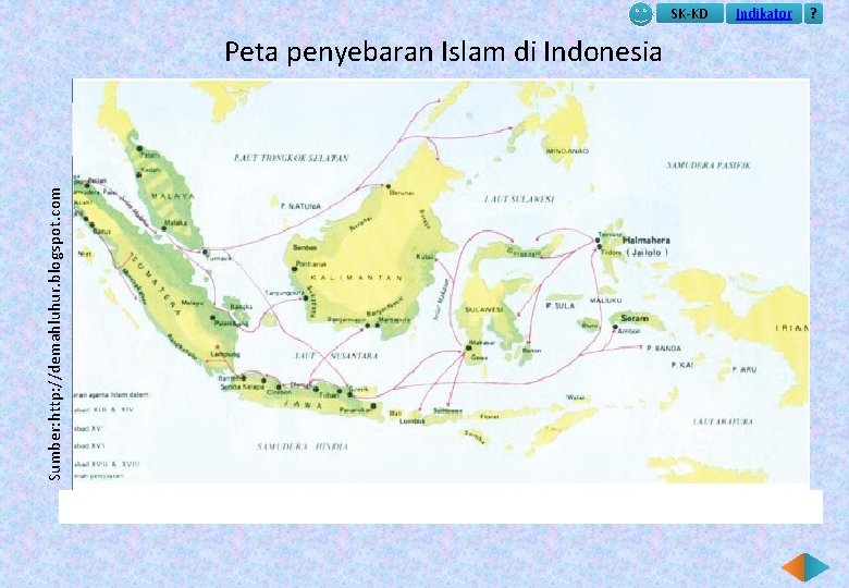 SK-KD Sumber: http: //demahluhur. blogspot. com Peta penyebaran Islam di Indonesia Indikator ? 