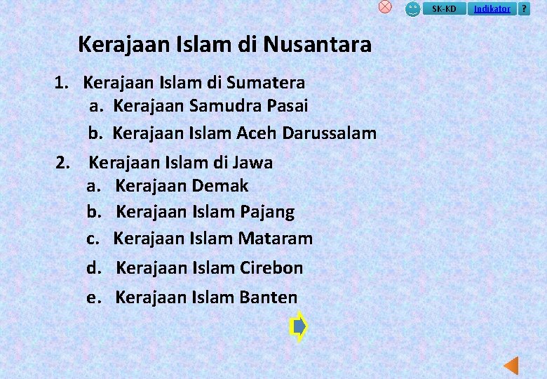 SK-KD Kerajaan Islam di Nusantara 1. Kerajaan Islam di Sumatera a. Kerajaan Samudra Pasai