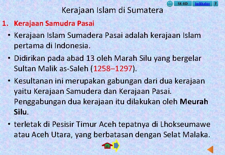 Kerajaan Islam di Sumatera SK-KD Indikator 1. Kerajaan Samudra Pasai • Kerajaan Islam Sumadera