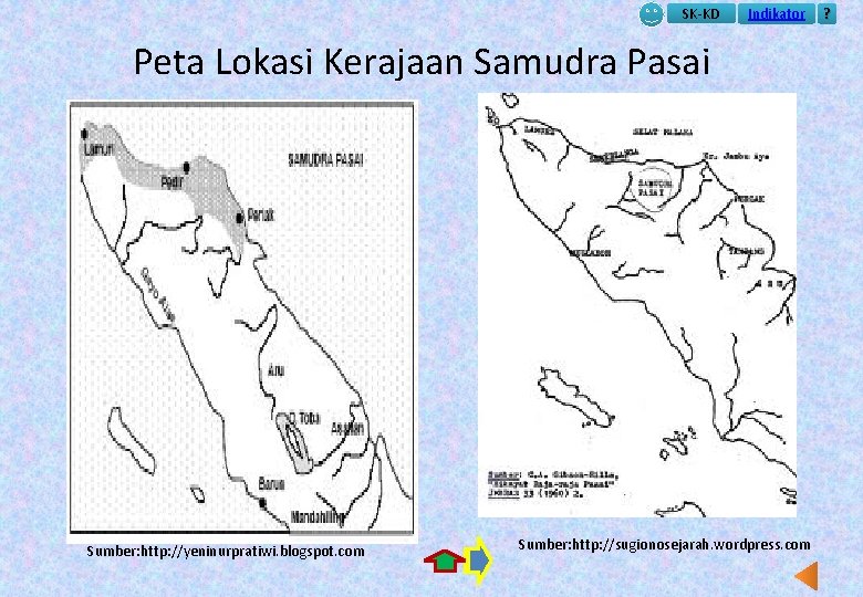SK-KD Indikator Peta Lokasi Kerajaan Samudra Pasai Sumber: http: //yeninurpratiwi. blogspot. com Sumber: http: